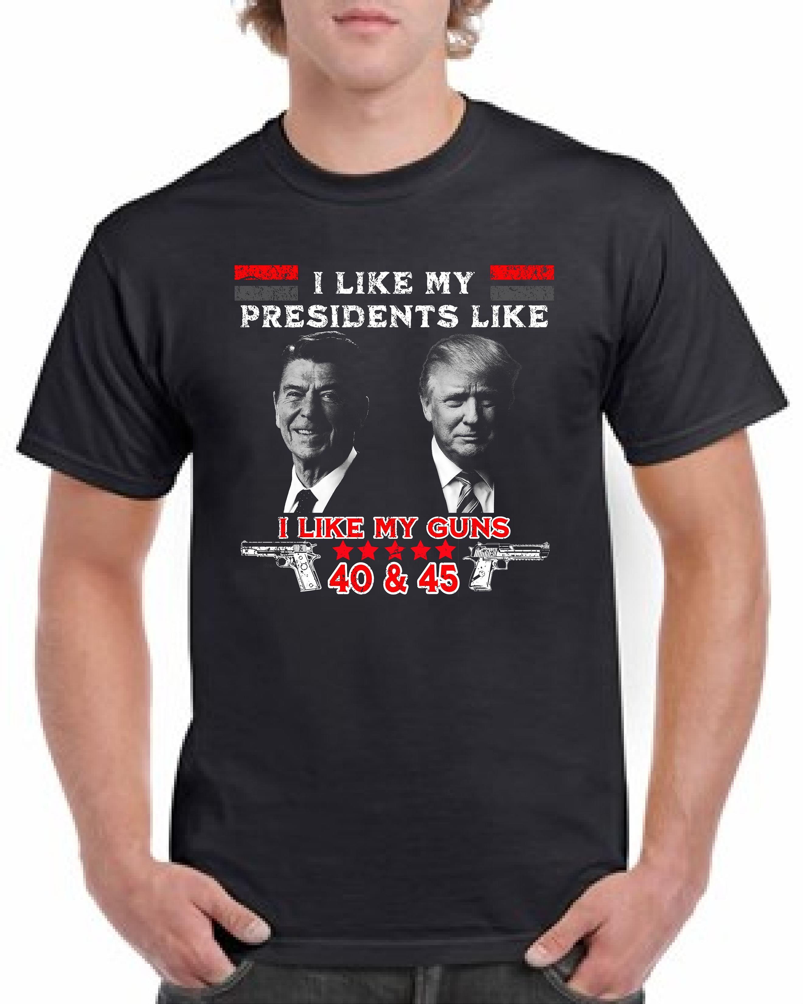 I Like My Presidents Like I Like my Guns